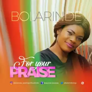 Bolarinde - For Your Praise